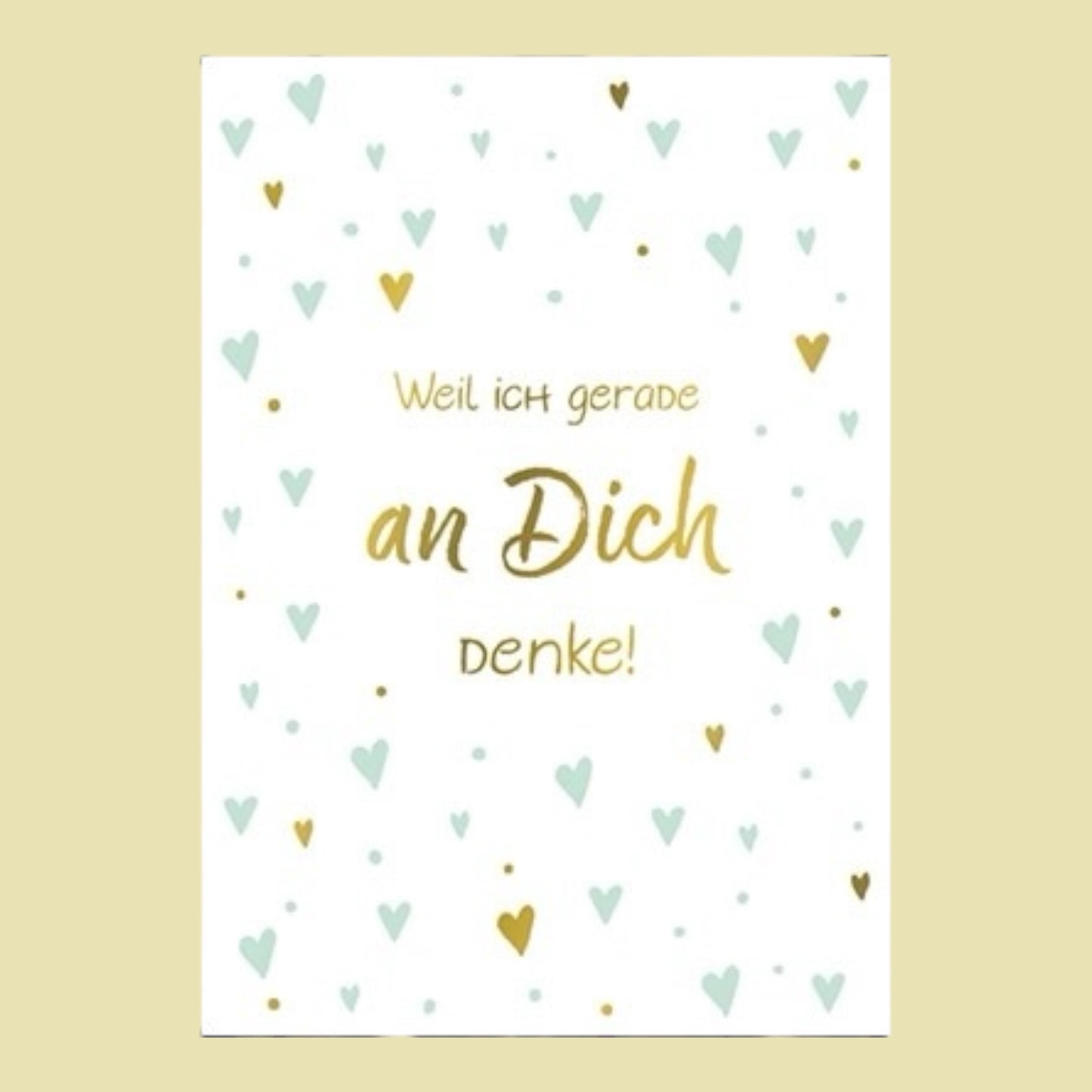 Postkarte.  Weil ich gerade an Dich denke!